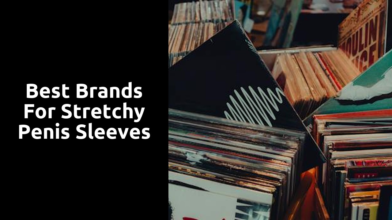 Best Brands for Stretchy Penis Sleeves
